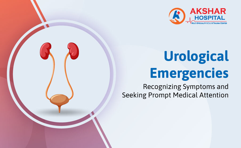 Urological Emergencies: Recognizing Symptoms and Seeking Prompt Medical Attention