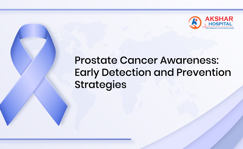 Prostate Cancer Awareness: Early Detection and Prevention Strategies