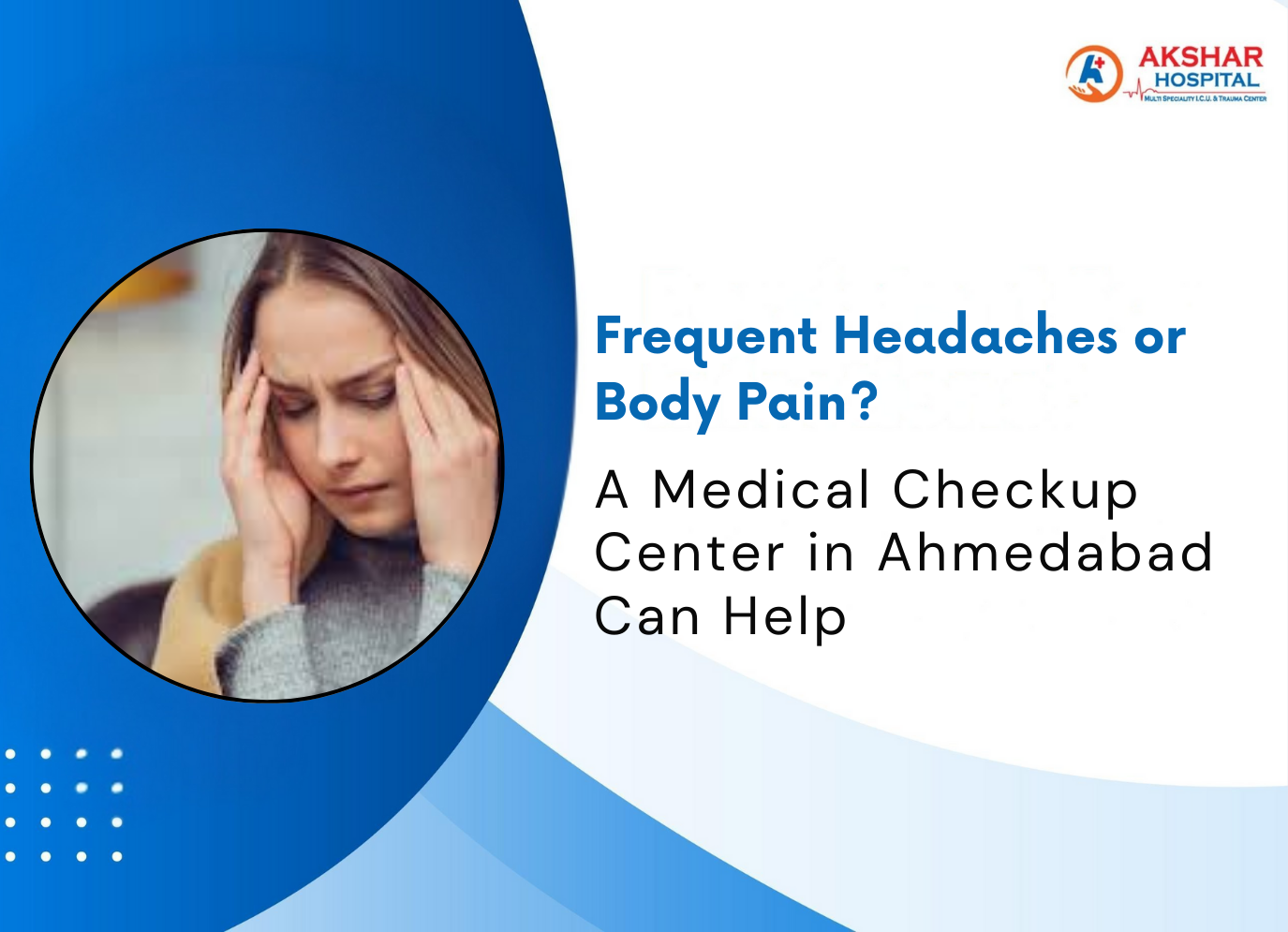 Frequent Headaches or Body Pain? A Medical Checkup Center in Ahmedabad Can Help