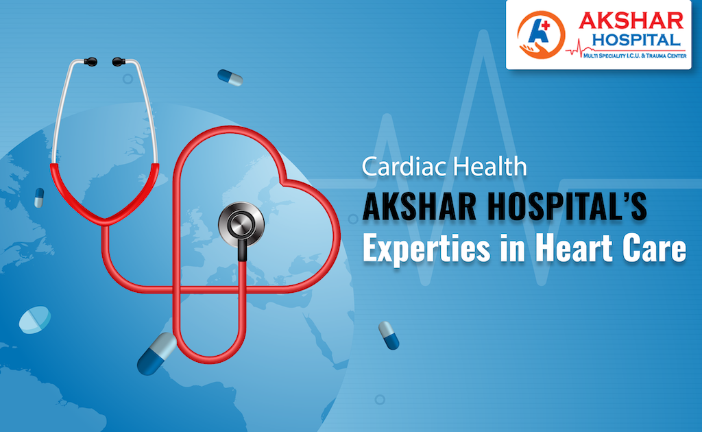 Cardiac Health: Akshar Hospitals' Expertise in Heart Care