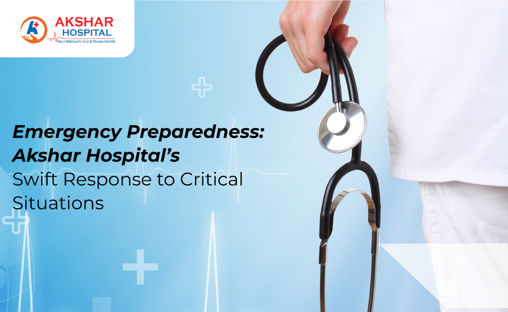 Emergency Preparedness: Akshar Hospitals' Swift Response to Critical Situations